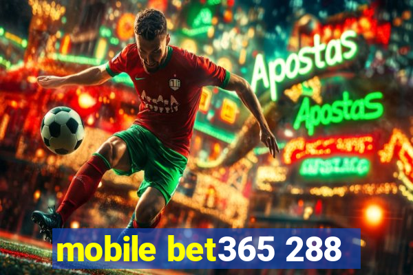 mobile bet365 288